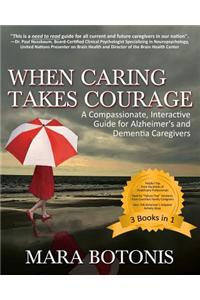 When Caring Takes Courage: A Compassionate, Interactive Guide for Alzheimer's and Dementia Caregivers