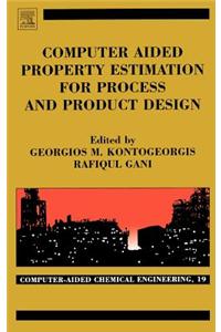 Computer Aided Property Estimation for Process and Product Design: Computers Aided Chemical Engineering