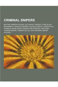 Criminal Snipers: Beltway Sniper Attacks, Lee Harvey Oswald, John Allen Muhammad, Charles Whitman, Lee Boyd Malvo, Joseph Paul Franklin,