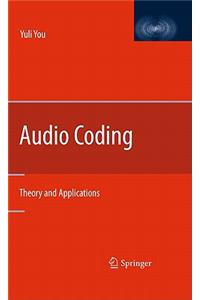 Audio Coding: Theory and Applications