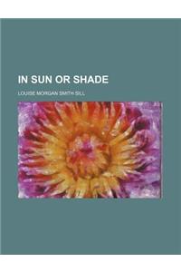 In Sun or Shade