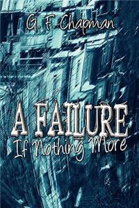Failure If Nothing More