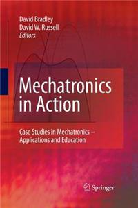 Mechatronics in Action: Case Studies in Mechatronics - Applications and Education