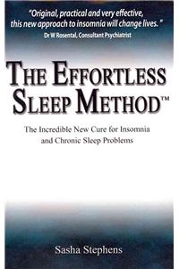 The Effortless Sleep Method: The Incredible New Cure for Insomnia and Chronic Sleep Problems