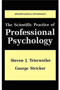 The Scientific Practice of Professional Psychology