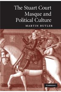 The Stuart Court Masque and Political Culture