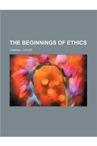 The Beginnings of Ethics