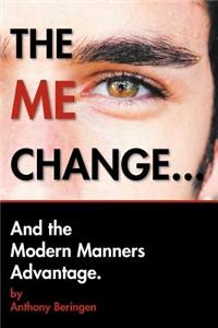 Me Change....and the Modern Manners Advantage