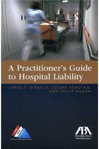 A Practitioners Guide to Hospital Liability