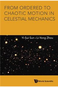 From Ordered to Chaotic Motion in Celestial Mechanics