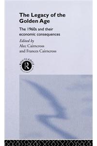 The Legacy of the Golden Age: The 1960s and Their Economic Consequences