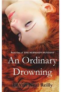 An Ordinary Drowning: Book One of the Mermaid's Pendant