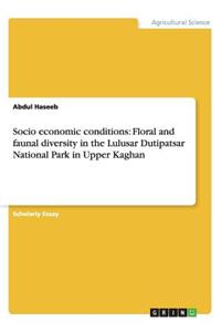 Socio Economic Conditions: Floral and Faunal Diversity in the Lulusar Dutipatsar National Park in Upper Kaghan