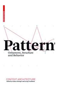 Pattern: Ornament, Structure, and Behavior