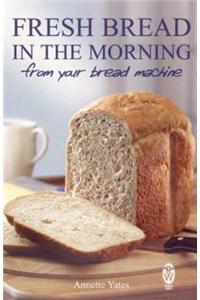 Fresh Bread in the Morning from Your Bread Machine