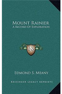 Mount Rainier: A Record of Exploration