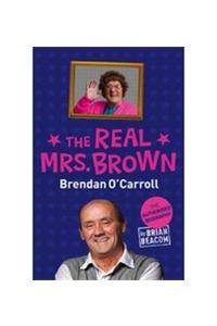 The Real Mrs. Brown: The Authorised Biography of Brendan O'Carroll