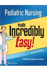 Pediatric Nursing Made Incredibly Easy