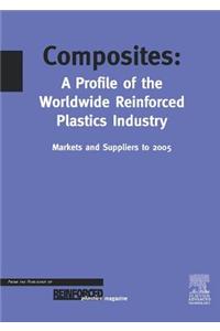 Composites - A Profile of the World-Wide Reinforced Plastics Industry, Markets and Suppliers to 2005