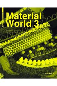 Material World 3: Innovative Materials for Architecture and Design