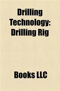 Drilling Technology: Well Drilling, Semi-Submersible, Drilling Rig, Sidoarjo Mud Flow, Blowout Preventer, Oil Well, Drilling Fluid, Slickli