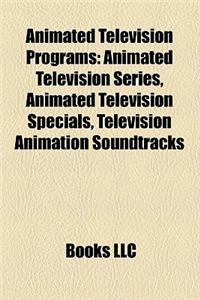 Animated Television Programs: Animated Television Series, Animated Television Specials, Television Animation Soundtracks