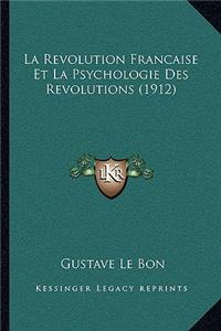 La Revolution Francaise Et La Psychologie Des Revolutions (1912)