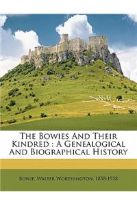 The Bowies and Their Kindred: A Genealogical and Biographical History