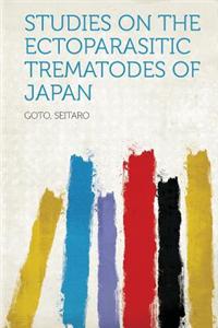 Studies on the Ectoparasitic Trematodes of Japan