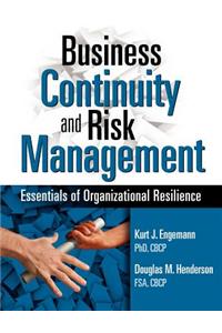 Business Continuity and Risk Management: Essentials of Organizational Resilience