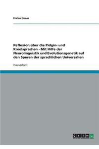 Reflexion Uber Die Pidgin- Und Kreolsprachen - Mit Hilfe Der Neurolinguistik Und Evolutionsgenetik Auf Den Spuren Der Sprachlichen Universalien