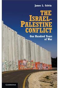 The Israel-Palestine Conflict: One Hundred Years of War