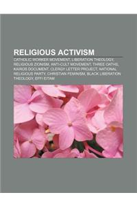 Religious Activism: Catholic Worker Movement, Liberation Theology, Religious Zionism, Anti-Cult Movement, Three Oaths, Kairos Document