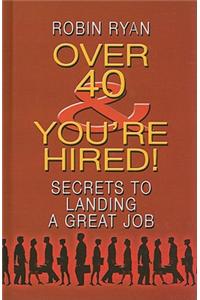 Over 40 & You're Hired!