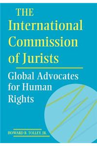 The International Commission of Jurists: Global Advocates for Human Rights