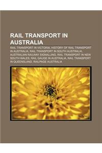 Rail Transport in Australia: Rail Transport in Victoria, History of Rail Transport in Australia, Rail Transport in South Australia