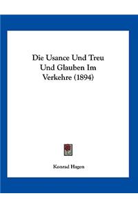 Die Usance Und Treu Und Glauben Im Verkehre (1894)