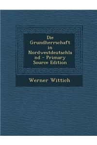 Die Grundherrschaft in Nordwestdeutschland