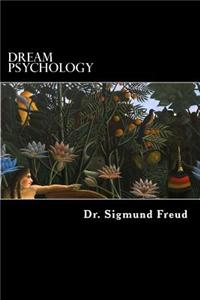 Dream Psychology: Psychoanalysis for Beginners