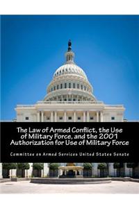 The Law of Armed Conflict, the Use of Military Force, and the 2001 Authorization for Use of Military Force