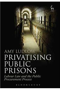 Privatising Public Prisons: Labour Law and the Public Procurement Process