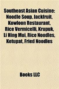 Southeast Asian Cuisine: Burmese Cuisine, Cambodian Cuisine, Hmong Cuisine, Indonesian Cuisine, Laotian Cuisine, Malaysian Cuisine