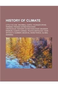 History of Climate: Little Ice Age, Snowball Earth, Younger Dryas, Permian-Triassic Extinction Event, Cretaceous-Tertiary Extinction Event