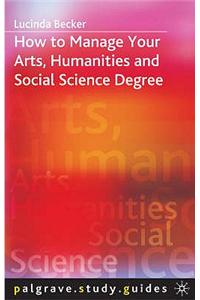 How to Manage Your Arts, Humanities and Social Science Degree