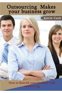Outsourcing Makes Your Business Grow: How to Flourish Your Business with Outsourcing