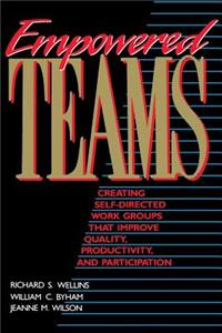 Empowered Teams: Creating Self-Directed Work Groups That Improve Quality, Productivity, and Participation