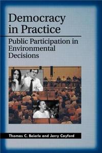 Democracy in Practice: Public Participation in Environmental Decisions
