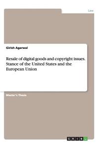 Resale of Digital Goods and Copyright Issues. Stance of the United States and the European Union