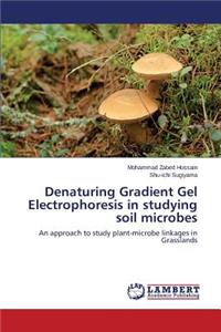 Denaturing Gradient Gel Electrophoresis in Studying Soil Microbes