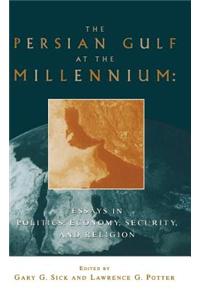 The Persian Gulf at the Millennium: Essays in Politics, Economy, Security, and Religion